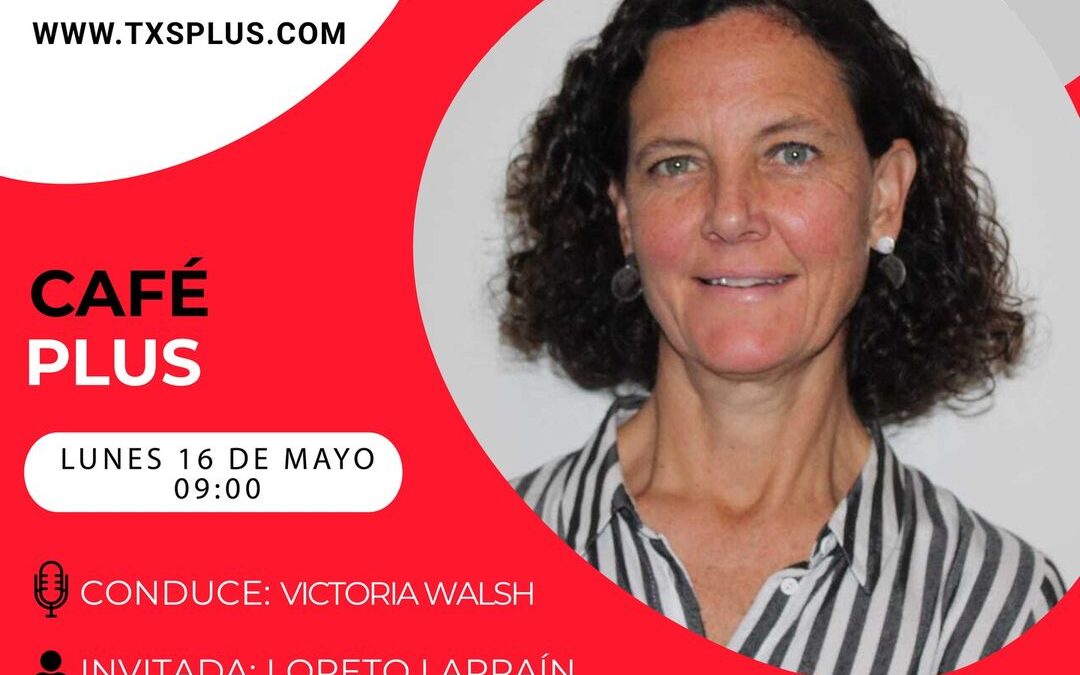 Café Plus con Victoria Walsh y Loreto Larraín — TXS Plus